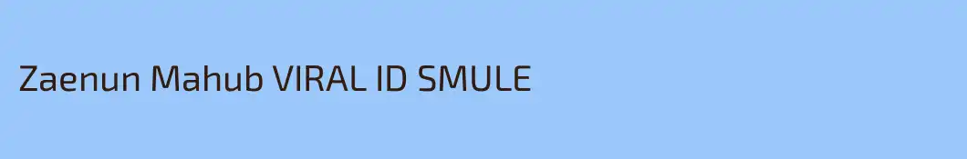 Zaenun Mahub VIRAL ID SMULE